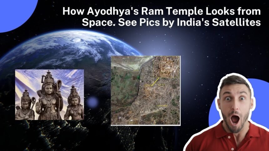 Ayodhya's Ram Temple Looks From Space