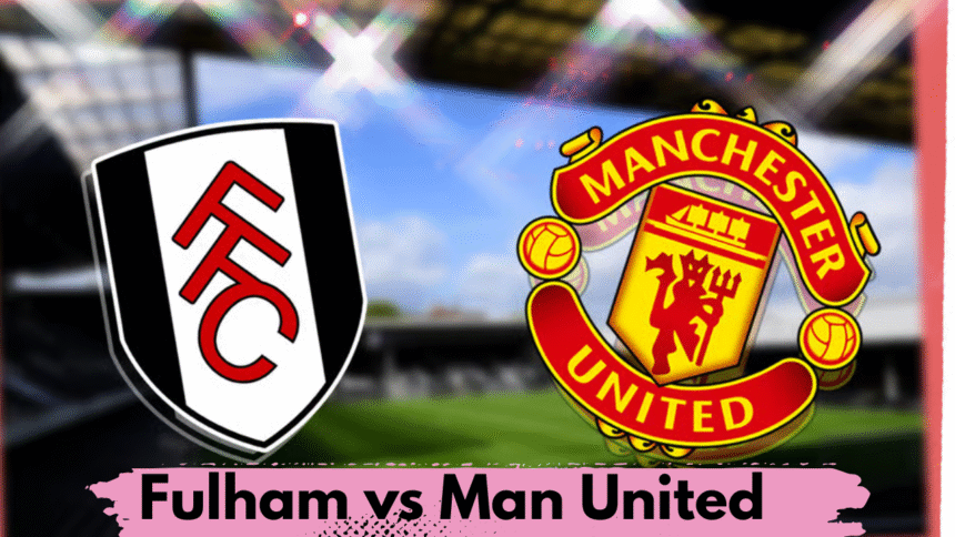 Fulham vs Man United