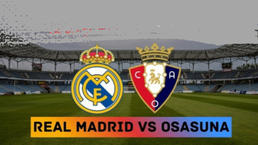 Real Madrid vs Osasuna