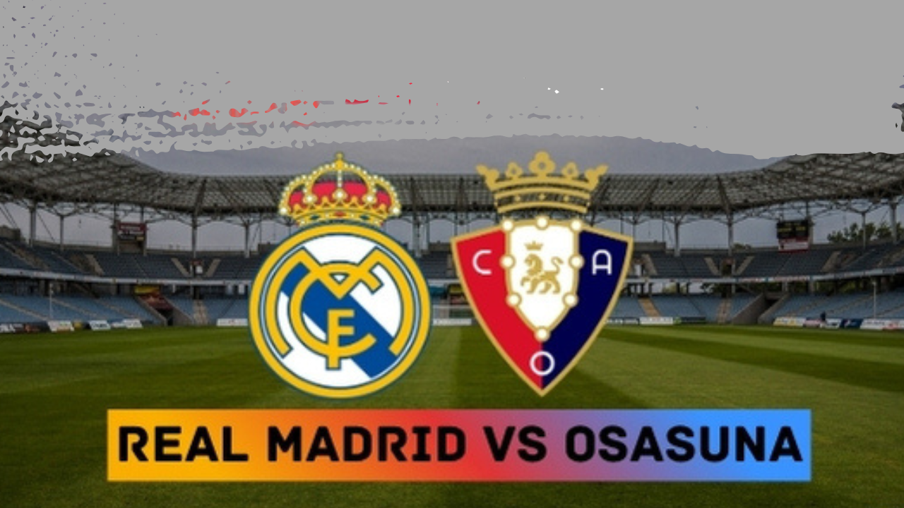 Real Madrid vs Osasuna