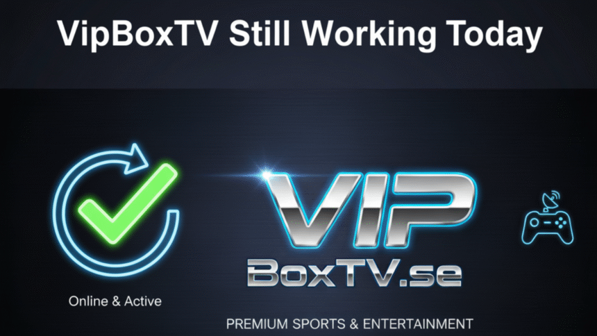 VipBoxTV Still Working Today