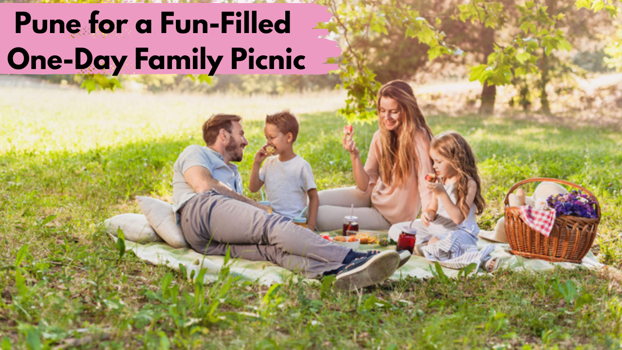 Pune for a Fun-Filled One-Day Family Picnic